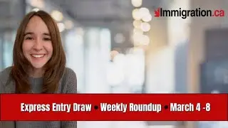 Express Entry Weekly Roundup (March 4 - 8)