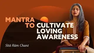 Sanskrit Mantra to Cultivate Loving Awareness (20 Minute Sita Ram Chant) #kirtan #bhakti #mantra