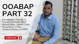 2.32 Persistence Classes in Object Oriented ABAP, Agent Class, Helper Class