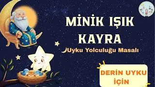Uyku Masalı: Minik Işık Kayra'nın Tatlı Rüyalar Yolculuğu 🌙 (Çizgi Film Ninni) 