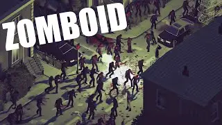 Project Zomboid is AMAZING