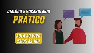 AULA AO VIVO #06 - Diálogo e Vocabulário NA PRÁTICA!