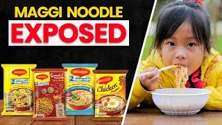 The Dark Truth of Maggi Noodle | Maggi Noodle Exposed