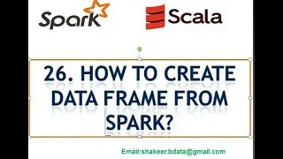 21. How to create dataframe in Spark using Scala