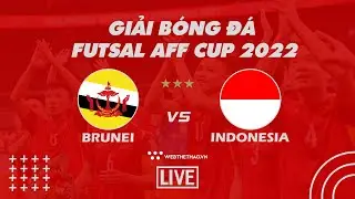[[TRỰC TIẾP]] Giải Futsal Vô địch Đông Nam Á 2022: Brunei vs Indonesia