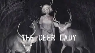 Cryptid Encounters: The Deer Lady