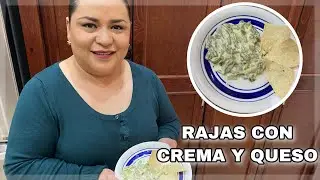 RAJAS CON CREMA Y QUESO