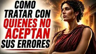 HOW TO DEAL with PEOPLE who NEVER ADMIT their MISTAKES | Female Stoicism and Stoic Philosophy
