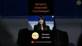 Behzat Ç. Dizisindeki İnce Detaylar ve Göndermeler 