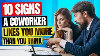 10 Signs A Coworker Likes you More than you Think ( Signs He Like You )