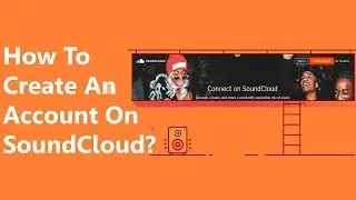 How To Create An Account On SoundCloud? | Trendz Plus