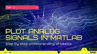 Plot analog signals in MATLAB | Digital Signal Processing -2
