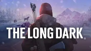 The Long Dark  - Первый взгляд #1