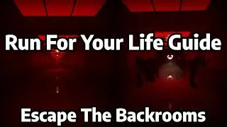 Run For Your Life Guide and Walkthrough | Escape The Backrooms
