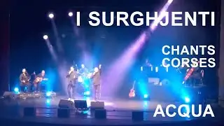 Acqua - I Surghjenti - Chants corses