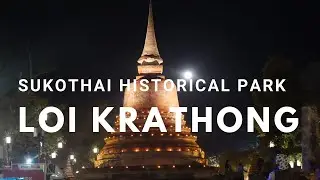 Sukothai Historical Park Loi Krathong Festival #วันลอยกระทง #สุโขทัย
