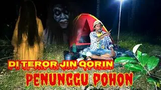 CAMPING HOROR❗DI TEROR JIN QORIN PENUNGGU POHON BANYAK BERGETAH