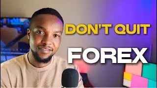 ABOUT TO QUIT FOREX TRADING? - LISTEN