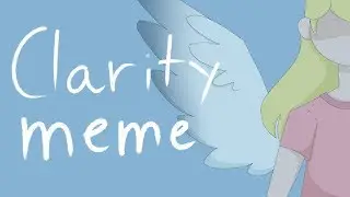 Clarity {meme flipaclip}