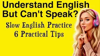 Why You Understand English But Can’t Speak? Slow English for Fluency & Shadowing | Easy Podcast