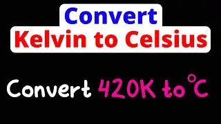 Convert Kelvin to Celsius | K to C | Eat Pi