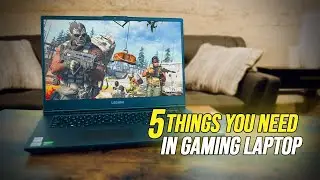 5 things you need in a Gaming Laptop!