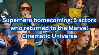 Superhero homecoming | 5 actors who returned to the Marvel Cinematic Universe