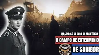 O CAMPO DE EXTERMÍNIO DE SOBIBOR