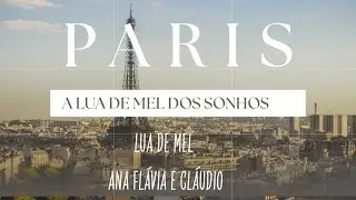 Lua de Mel em Paris com Tudo Incluído 💍 | Viagem Econômica dos Sonhos de Ana Flávia e Cláudio