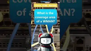 Cisco CCNA: What is the coverage area of a WMAN? - icmpwolf