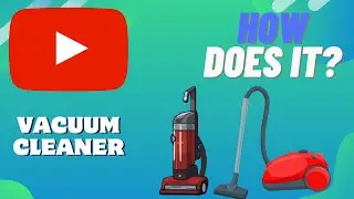 How Does A VACUUM CLEANER Work