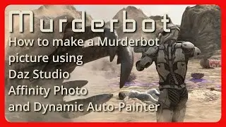 How to Create a Murderbot Picture using Daz Studio, Affinity Photo, and Dynamic Auto-Painter