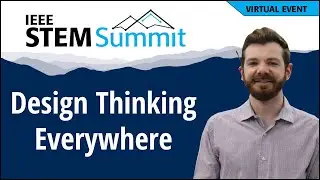 Design Thinking Everywhere | IEEE STEM Summit 2025