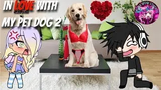In Love ❣️ With My Pet Dog 🐶|Gacha Series|*Gacha Studio*Gachaverse*Gacha Life Pt 2