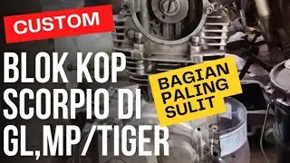 Bagian Paling Ribet Custom Blok Kop Scorpio Di Mesin Gl MP Atau Tiger.