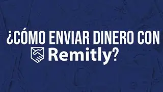 Como enviar dinero con Remitly