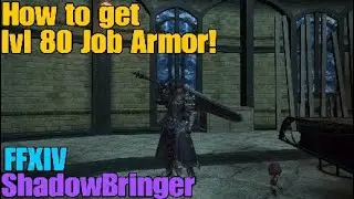FFXIV: ShadowBringer - How to get lvl 80 Job Armor!