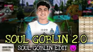 Soul Goblin 2.0 | Soul Goblin Edit | Team Soul 🚀