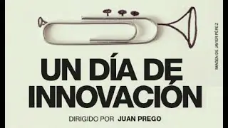 Un Día de Innovación - El Documental