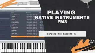Playing Native Instruments FM8: Explore the presets #4