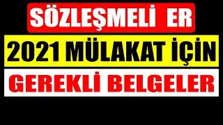 SÖZLEŞMELİ ER MÜLAKATI İÇİN GEREKLİ BELGELER YENİ SİSTEM 2021