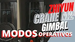 zhiyun CRANE M2, M3 y M2s tutorial | Modos Operativos, PASO a PASO