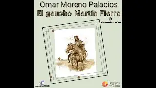 Omar Moreno Palacios - El Gaucho Martín Fierro - Cap. 7 al 13