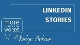 LinkedIn Stories | Karlyn Ankron | More than a Few Words | 