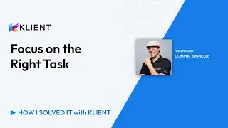Focus on the Right Task | How I Solved It With Klient