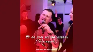 Si de vrei sa ma gasesti (Rusanesti) (feat. Ionut Manelistu')