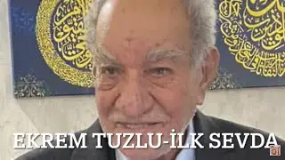 Ekrem Tuzlu - İlk Sevda اكرم طوزلو - ايلك سيودا