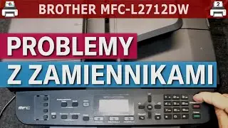 BROTHER MFC-L2712DW 🖨️ Problemy z zamiennikami