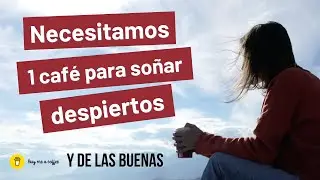 ☕ Un café para soñar despiertos ⏰