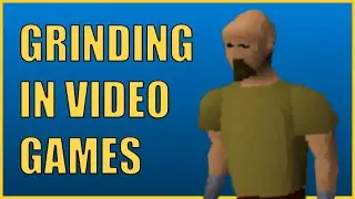 Grinding in Video Games